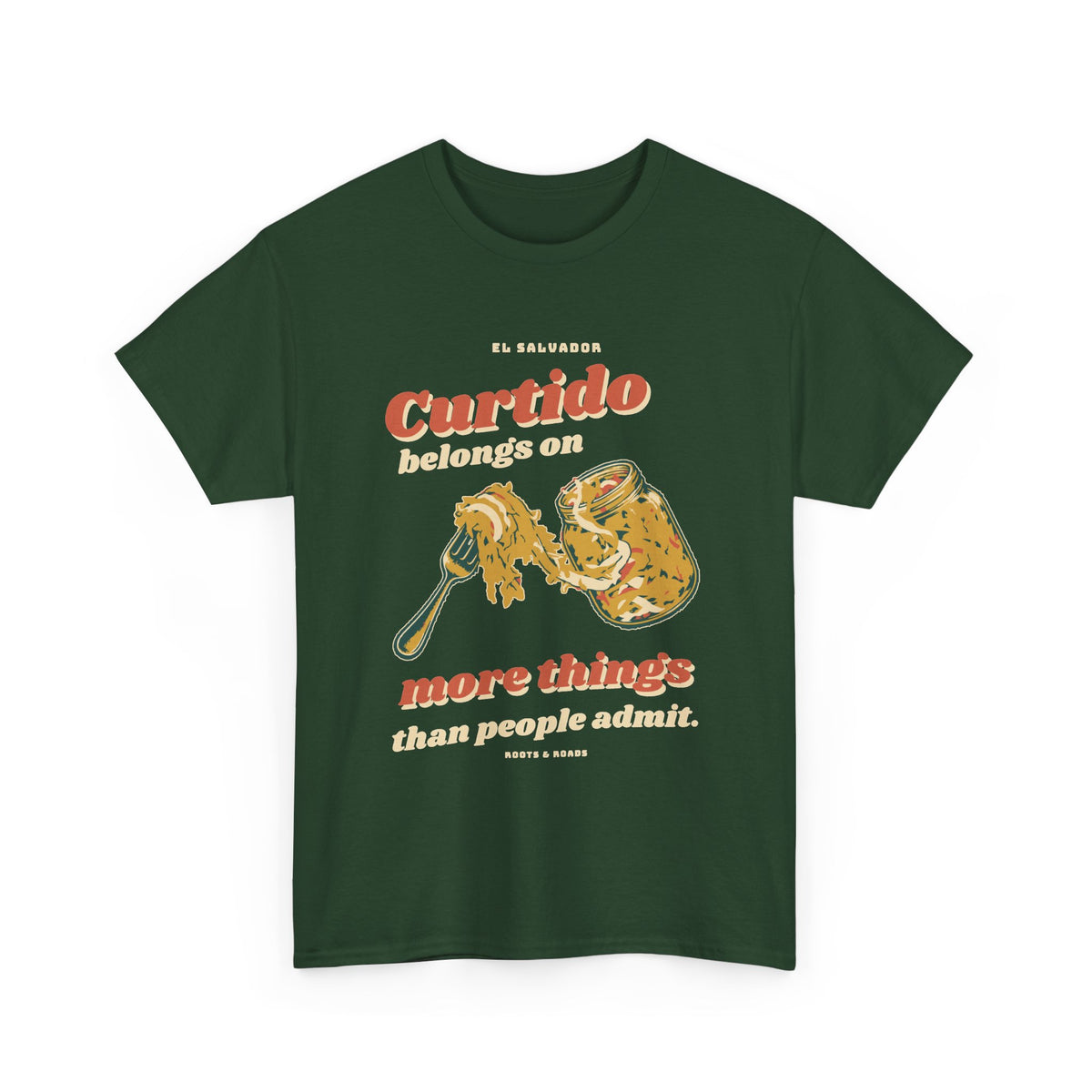 El Salvador Curtido Belongs on More Things T-Shirt in Forest Green, front retro lettering with an illustrated curtido jar and fork.
