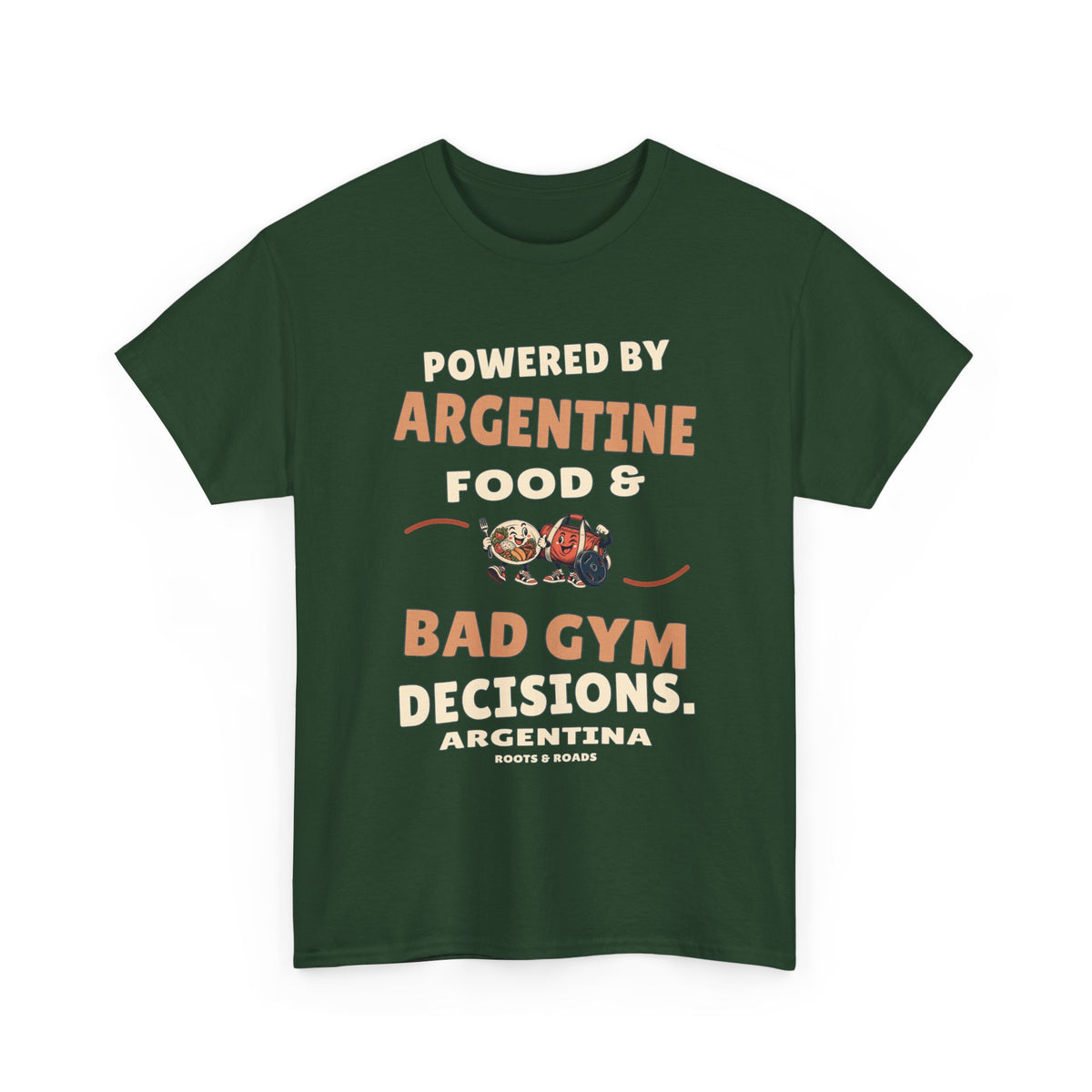 Argentina Bad Gym Decisions T-Shirt in Forest Green, with the full quote “Powered by Argentine food & bad gym decisions.”, Argentina label, and Roots & Roads signature on the front.