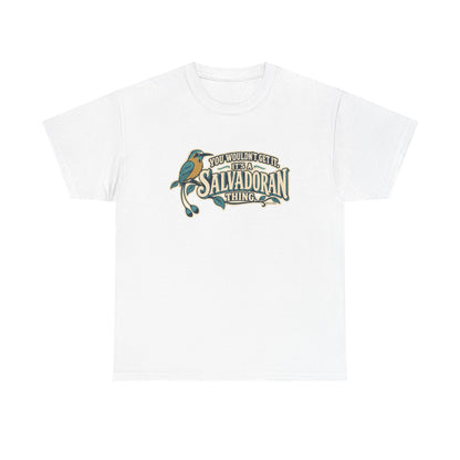 Front view of the White Salvadoran Thing T-shirt with “You wouldn’t get it. It’s a Salvadoran thing.” oversized cream sign-painted lettering with teal shadows, a torogoz and integrated foliage.