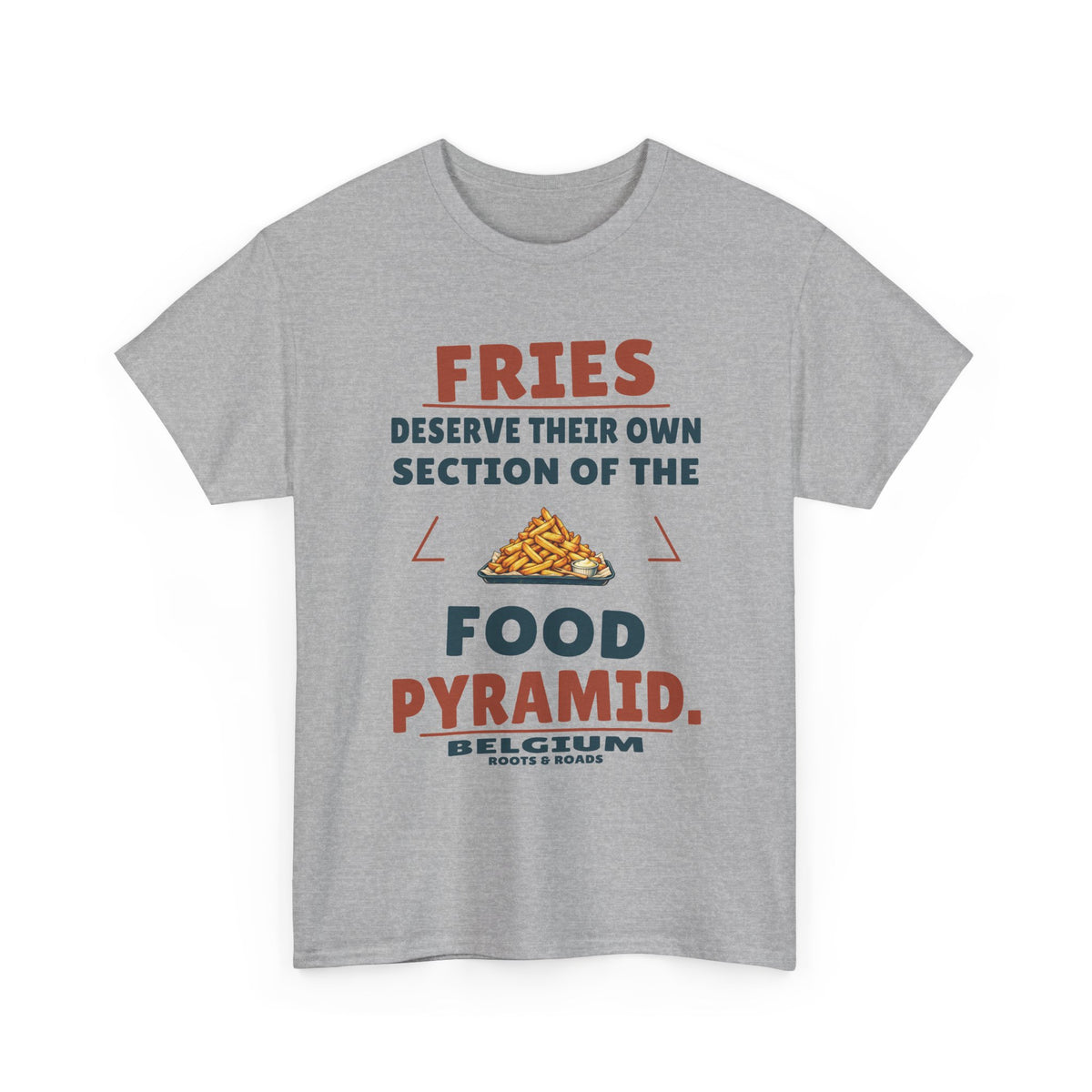 Belgium Fries Food Pyramid T-Shirt in Sport Grey, front view with “Fries deserve their own section of the food pyramid.” and a pile of fries illustration.