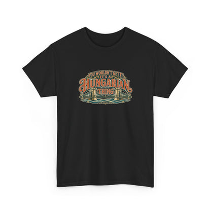 Roots & Roads Hungarian Thing T-shirt in Black, shaped front view with expressive rust and cream lettering, teal shadows and an integrated Chain Bridge illustration. You wouldn’t get it. It’s a Hungarian thing.