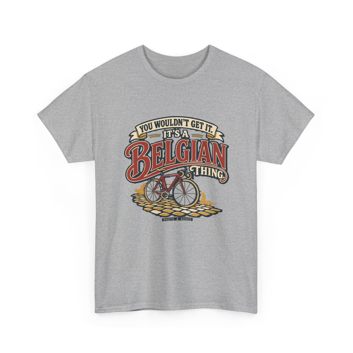 Alternate front view of the Sport Grey Belgian Thing T-shirt with “You wouldn’t get it. It’s a Belgian thing.” red sign-painted lettering with cream outlines, a vintage bicycle and cobblestones.