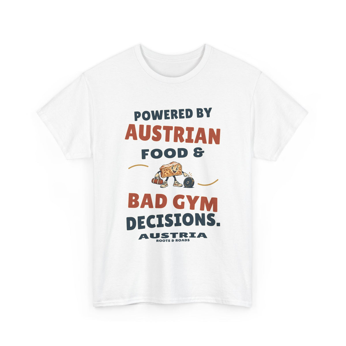 Austria Bad Gym Decisions T-Shirt in White, with the full quote “Powered by Austrian food & bad gym decisions.”, Austria label, and Roots & Roads signature on the front.