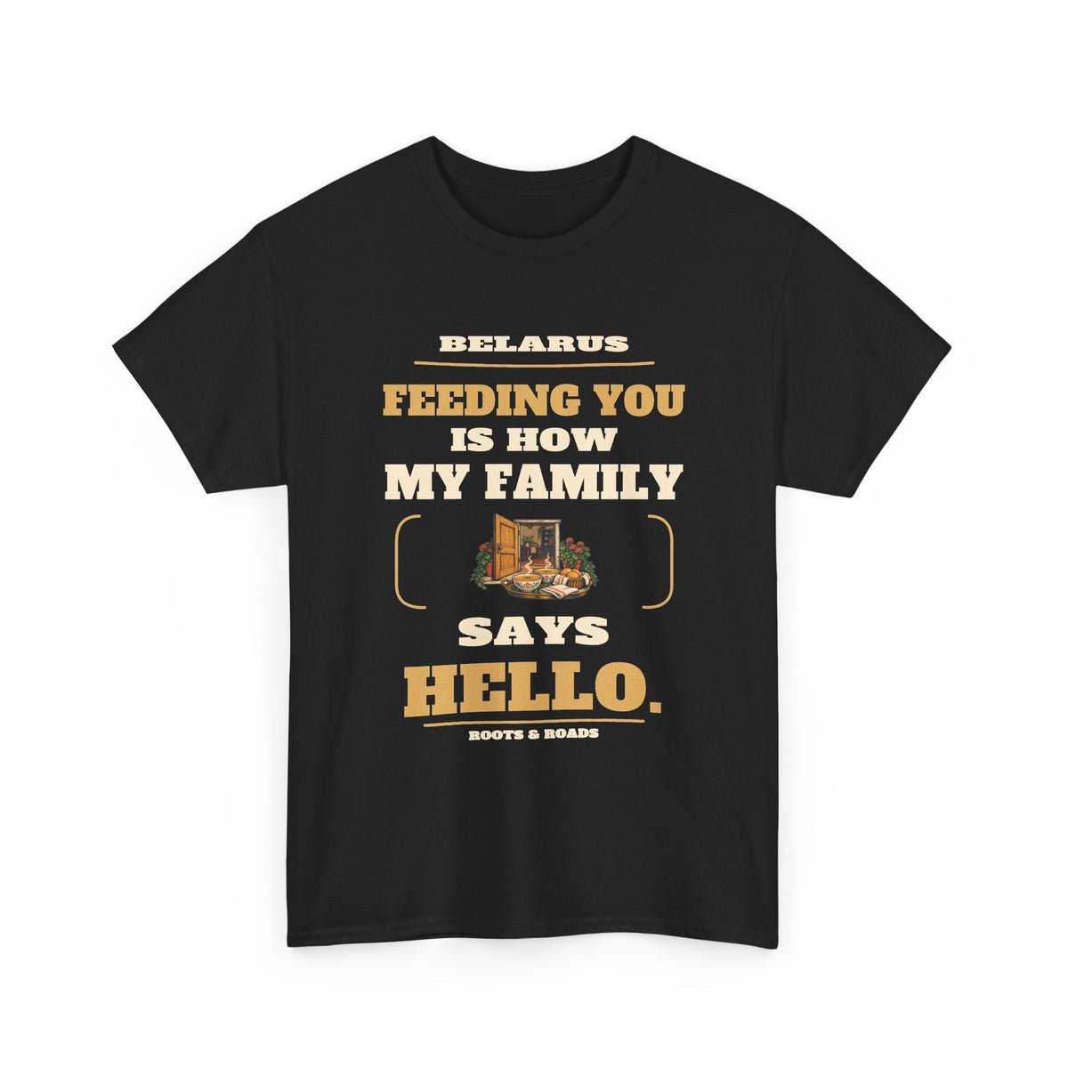 Belarus Feeding You Is Hello T-Shirt in Black, front view with the quote “Feeding you is how my family says hello.” and doorway and food tray artwork.