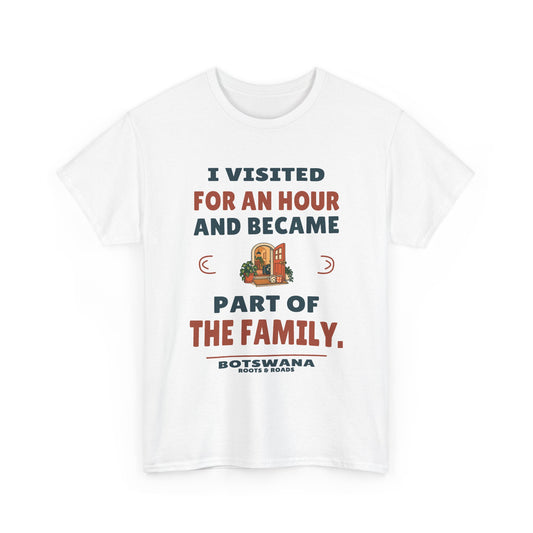 Botswana Part of the Family T-Shirt in White; I visited for an hour and became part of the family. Roots & Roads front print.