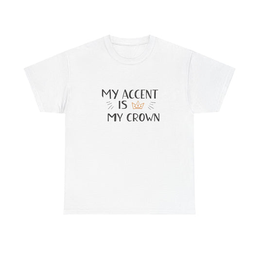 My accent is my crown.