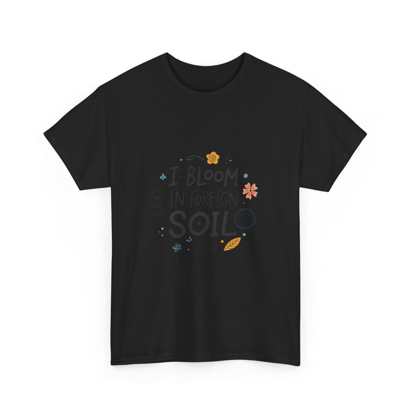 I bloom in foreign soil.