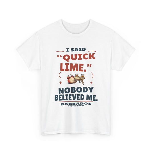 White Barbados Quick Lime T-Shirt, front print reading “I said ‘quick lime.’ Nobody believed me.” with clock and domino-table illustration, Barbados label and Roots & Roads signature.