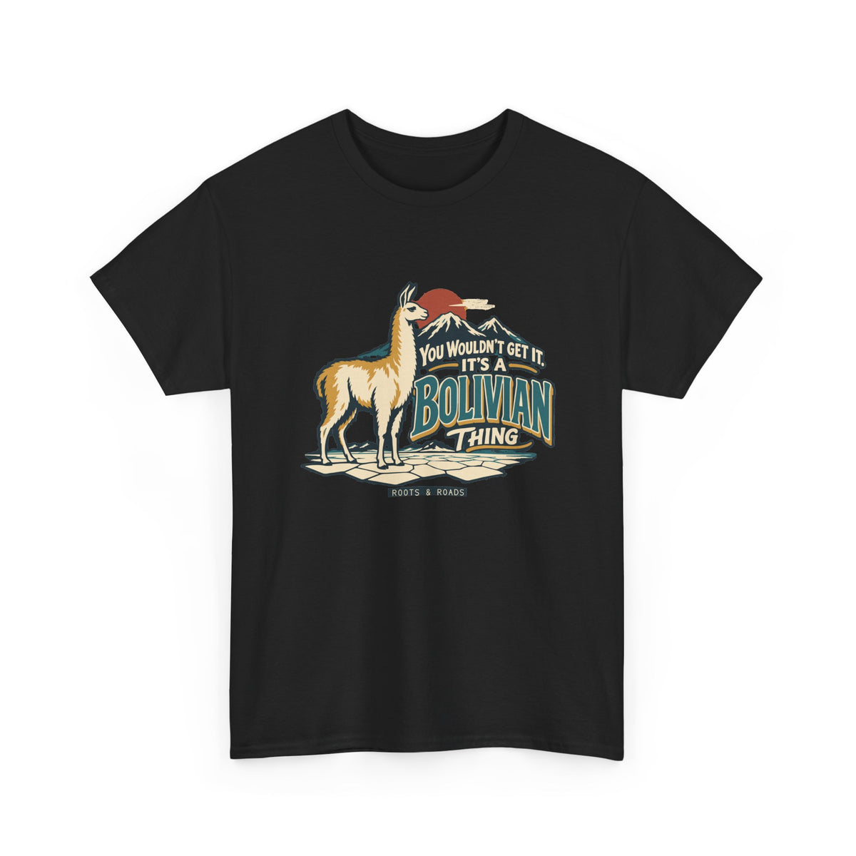 Alternate front view of the Black Bolivian Thing T-shirt with “You wouldn’t get it. It’s a Bolivian thing.” teal athletic lettering with cream outlines, an integrated llama, mountain peaks and salt flats.