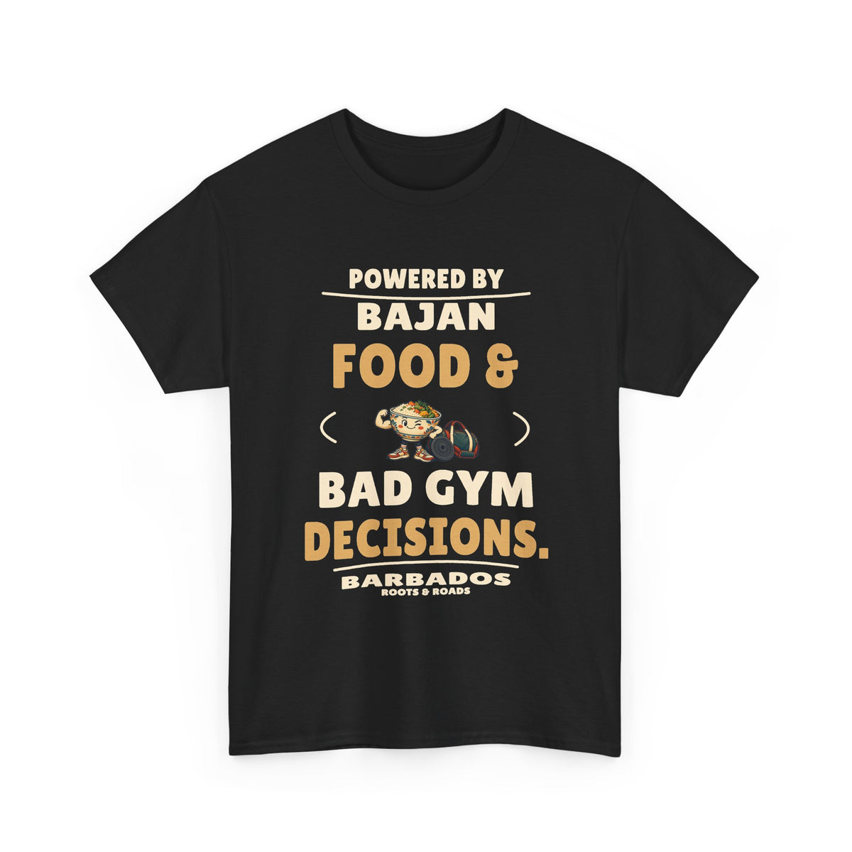 Black Barbados Bad Gym Decisions T-Shirt, front print reading “Powered by Bajan food & bad gym decisions.” with a food-and-weights illustration, Barbados and Roots & Roads lettering.
