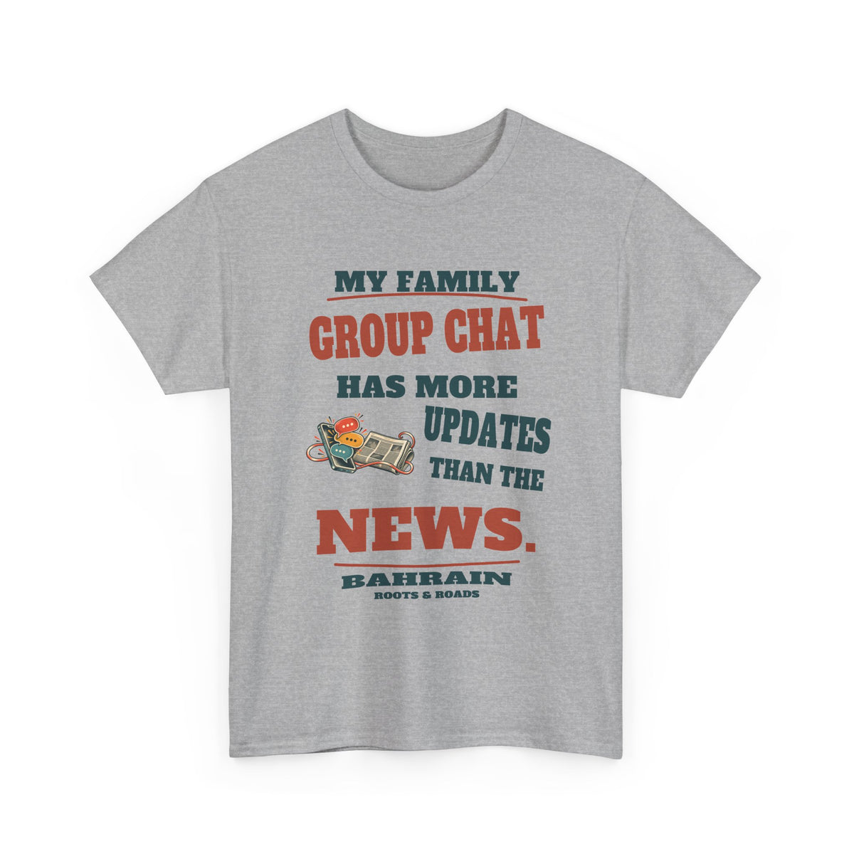 Sport Grey Bahrain Family Group Chat T-Shirt, front view with retro lettering reading “My family group chat has more updates than the news.”, a phone and newspaper illustration, Bahrain label and Roots & Roads signature.