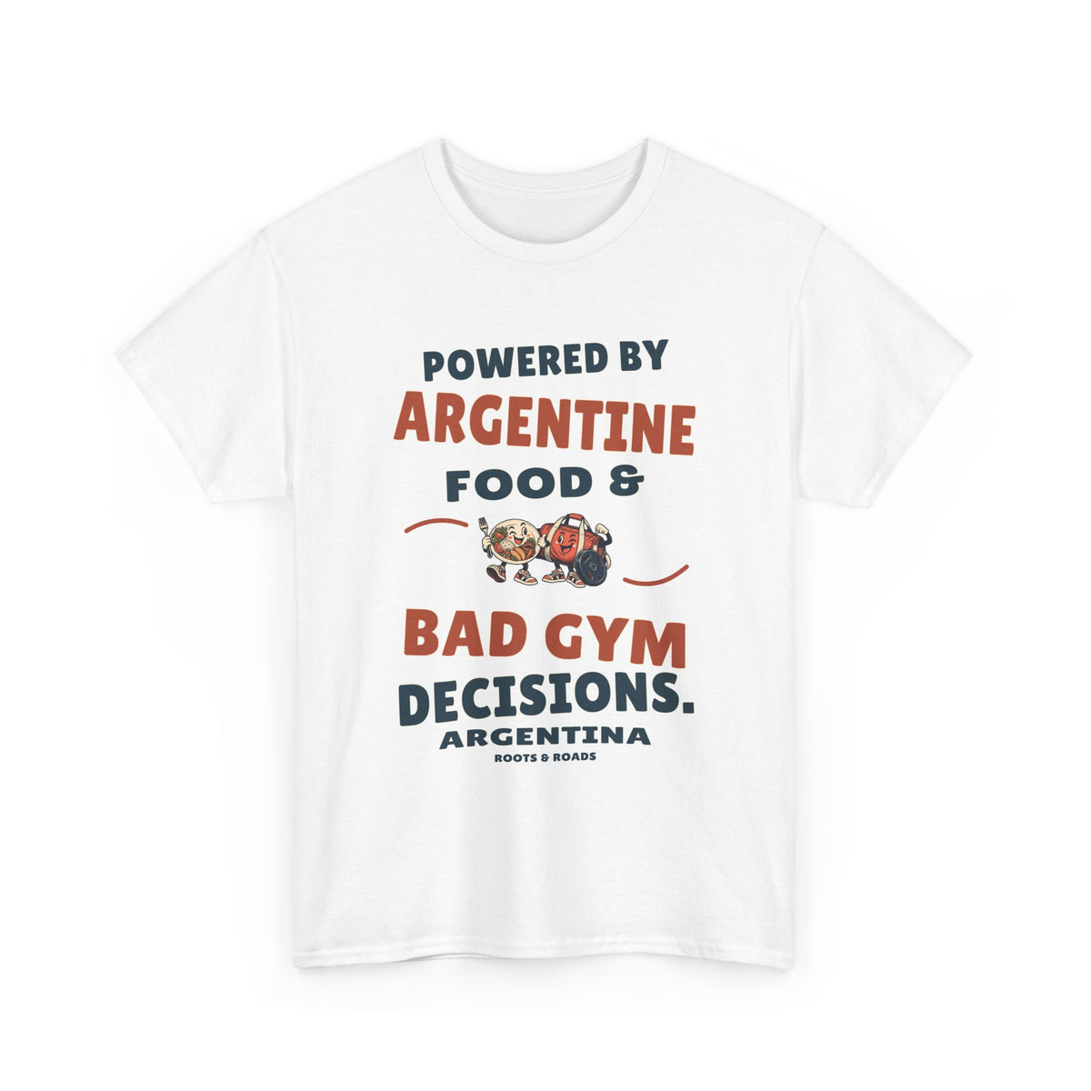 Argentina Bad Gym Decisions T-Shirt in White, with the full quote “Powered by Argentine food & bad gym decisions.”, Argentina label, and Roots & Roads signature on the front.