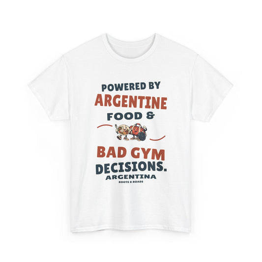 Argentina Bad Gym Decisions T-Shirt in White, with the full quote “Powered by Argentine food & bad gym decisions.”, Argentina label, and Roots & Roads signature on the front.