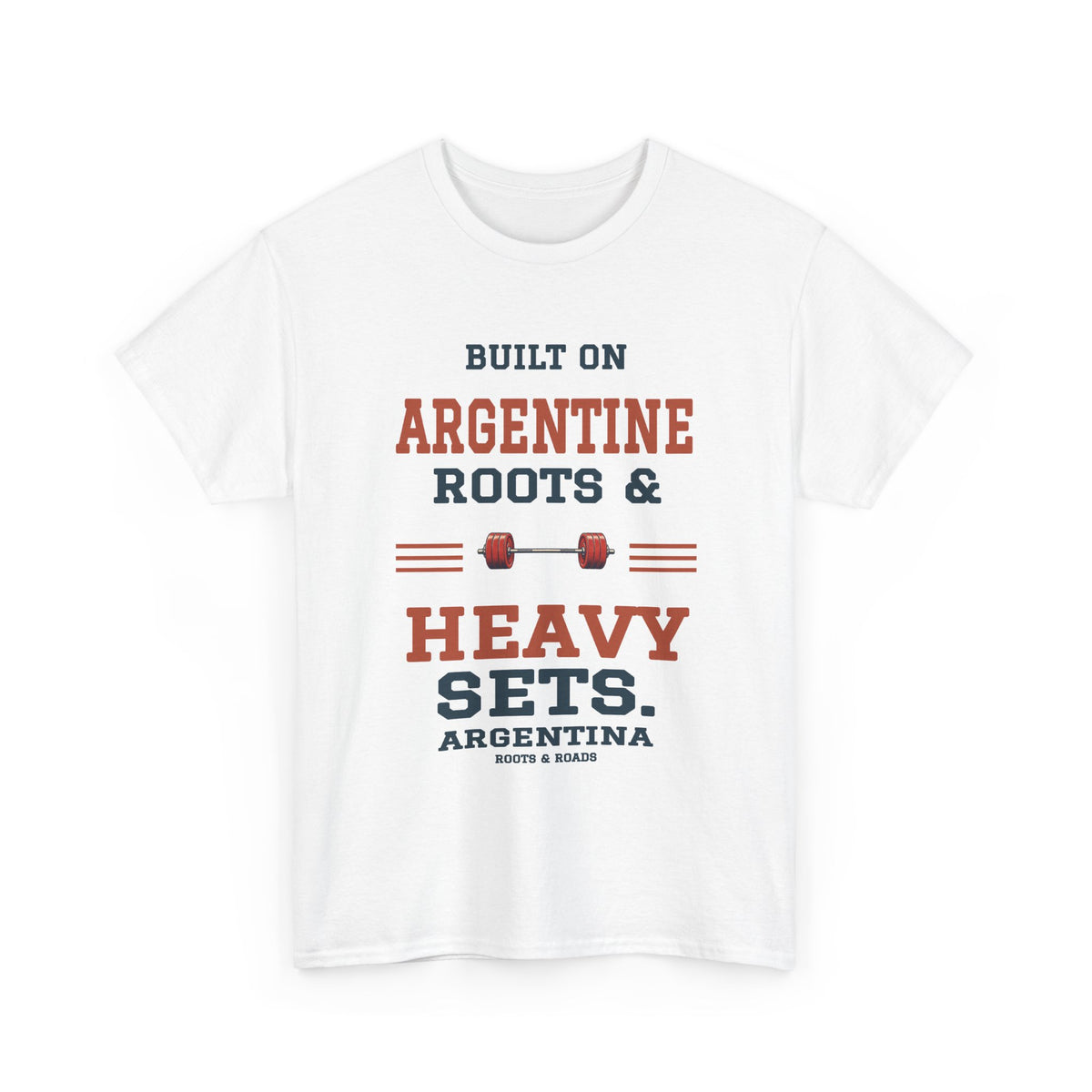 Argentina Heavy Sets Gym T-Shirt in White, with the full quote “Built on Argentine roots & heavy sets.”, Argentina label, and Roots & Roads signature on the front.