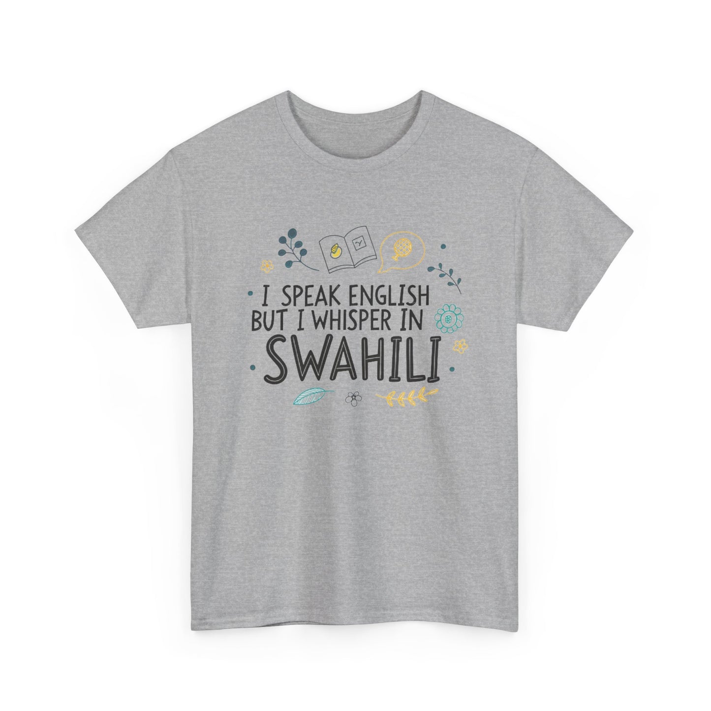 I speak English but I whisper in Swahili.