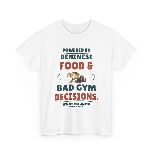 White Benin Bad Gym Decisions T-Shirt front, reading “Powered by Beninese food & bad gym decisions.” with Benin and Roots & Roads signature