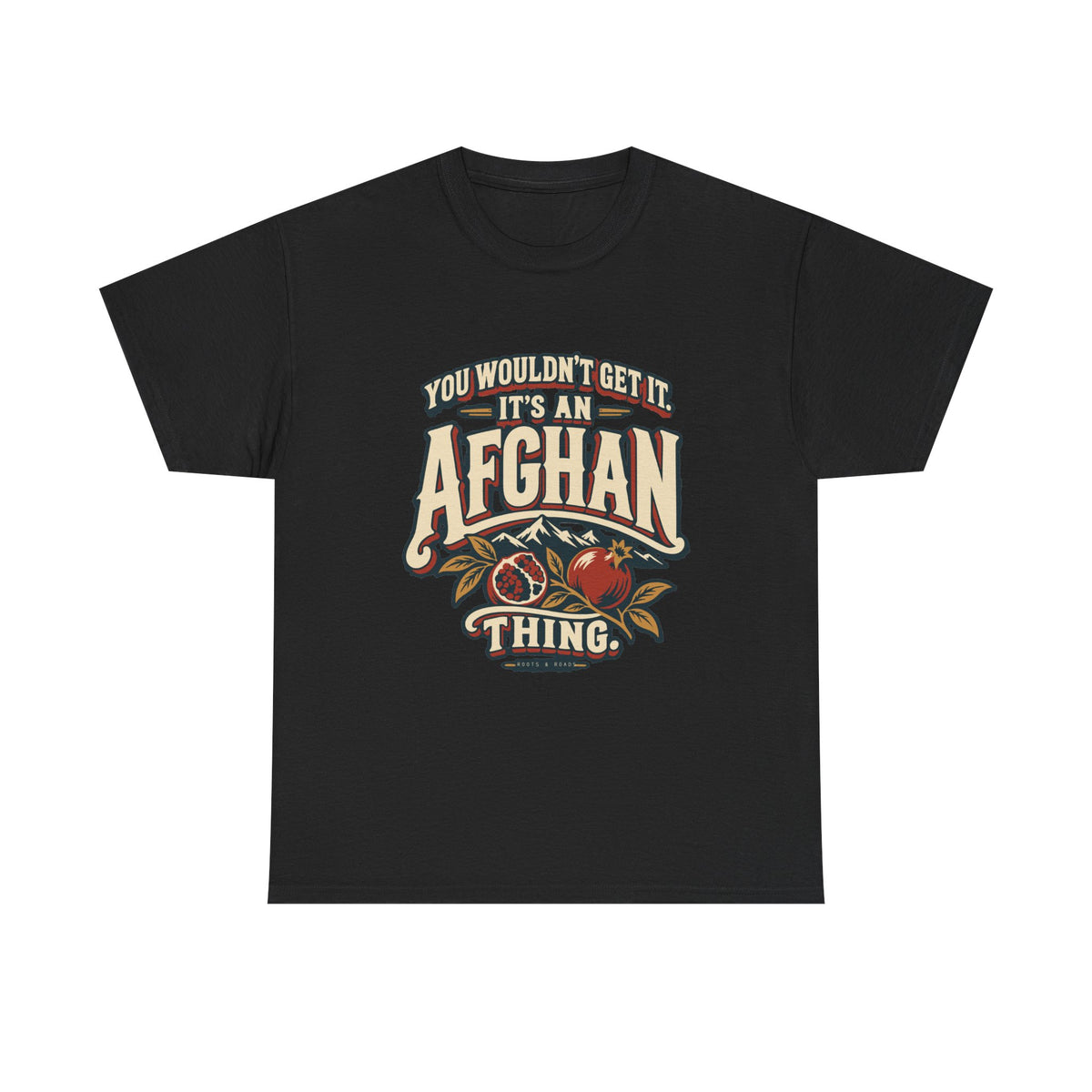 Front view of the Black Afghan Thing T-shirt with “You wouldn’t get it. It’s an Afghan thing.” cream vintage athletic lettering, brick-red shadows, mountain peaks and pomegranates.