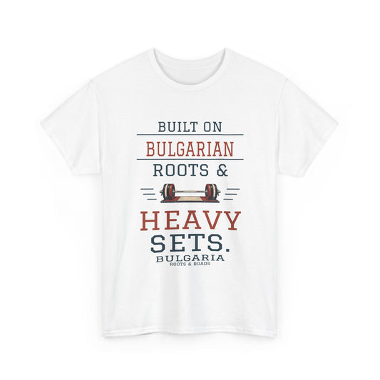 Bulgaria Heavy Sets Gym T-Shirt in White, front barbell design with the quote “Built on Bulgarian roots & heavy sets.”