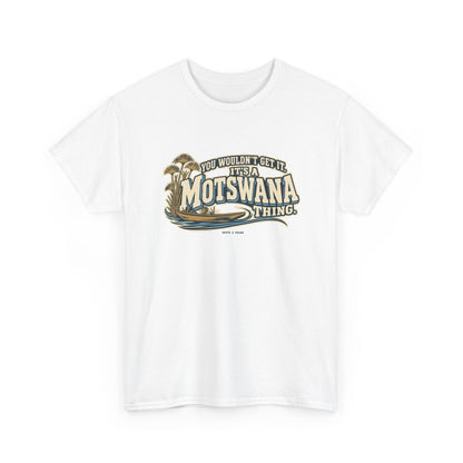 Alternate front view of the White Motswana Thing T-shirt with “You wouldn’t get it. It’s a Motswana thing.” ivory athletic lettering with blue shadows, an integrated mokoro canoe, papyrus reeds and water lines.