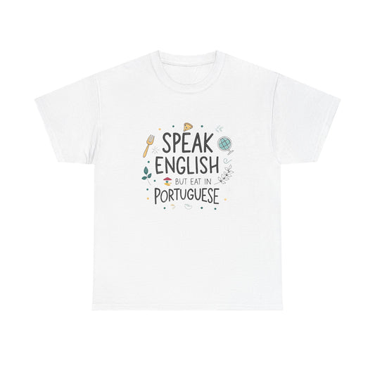 I speak English but I eat in Portuguese.