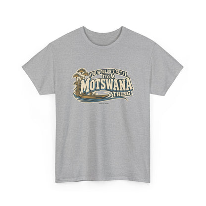 Alternate front view of the Sport Grey Motswana Thing T-shirt with “You wouldn’t get it. It’s a Motswana thing.” ivory athletic lettering with blue shadows, an integrated mokoro canoe, papyrus reeds and water lines.