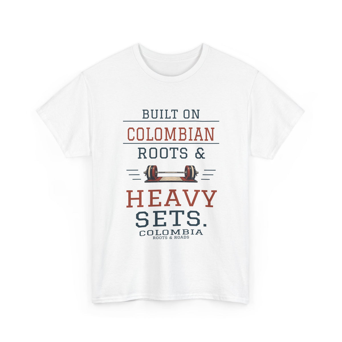 Colombia Heavy Sets Gym T-Shirt — White — front graphic: Built on Colombian roots & heavy sets.
