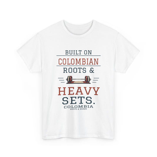 Colombia Heavy Sets Gym T-Shirt — White — front graphic: Built on Colombian roots & heavy sets.