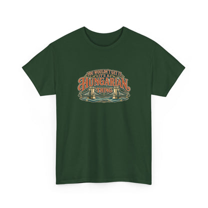 Roots & Roads Hungarian Thing T-shirt in Forest Green, shaped front view with expressive rust and cream lettering, teal shadows and an integrated Chain Bridge illustration. You wouldn’t get it. It’s a Hungarian thing.