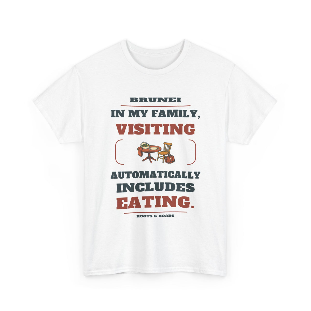 Brunei Visiting Includes Eating T-Shirt in White; In my family, visiting automatically includes eating. Roots & Roads front print.