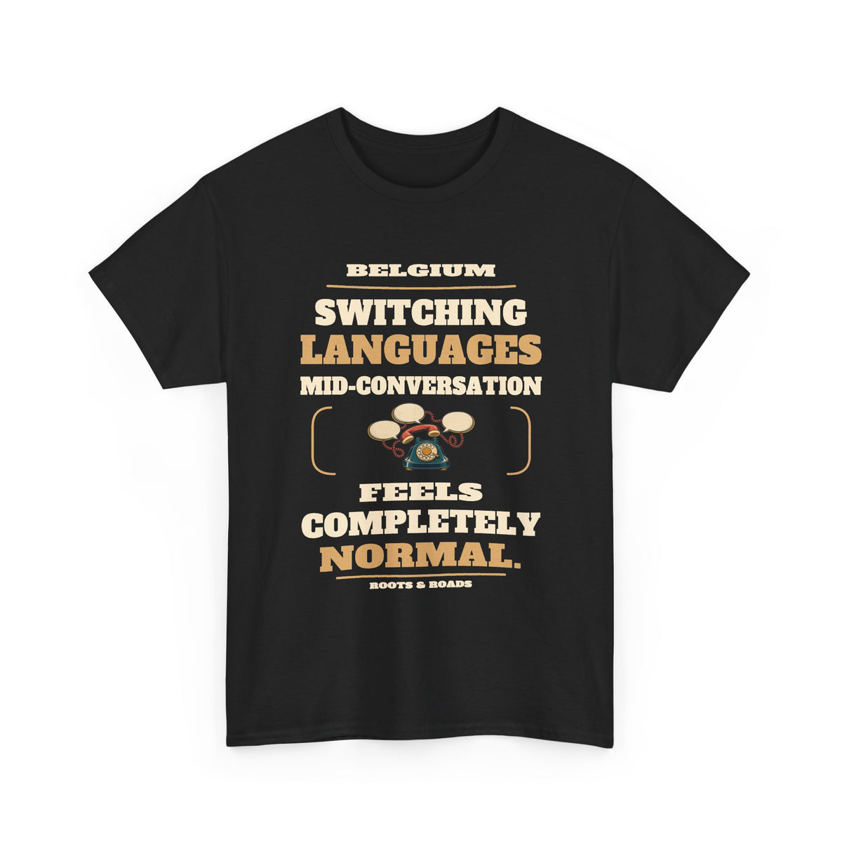 Belgium Switching Languages T-Shirt in Black — front print reads “Switching languages mid-conversation feels completely normal.” with Belgium and Roots & Roads signature.