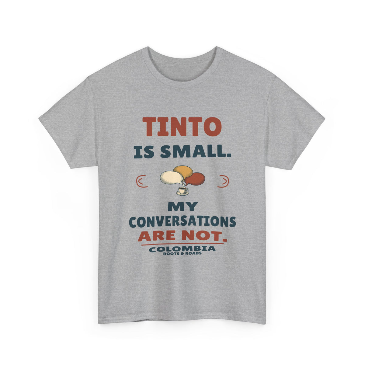 Colombia Small Tinto Long Conversations T-Shirt — Sport Grey — front graphic: Tinto is small. My conversations are not.