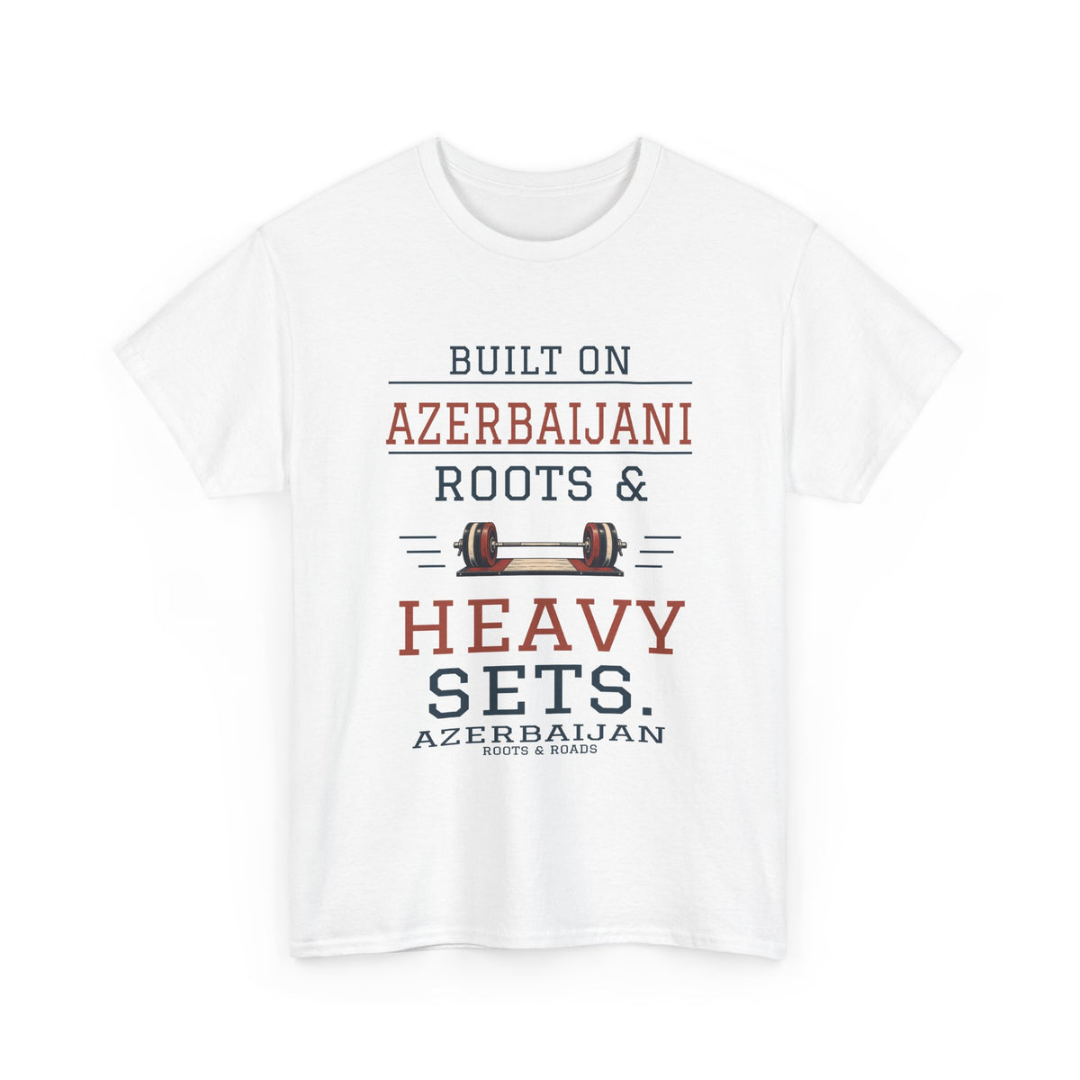 White Azerbaijan Heavy Sets Gym T-Shirt, front view: “Built on Azerbaijani roots & heavy sets.” in vintage varsity lettering with a barbell, Azerbaijan country label and Roots & Roads signature.