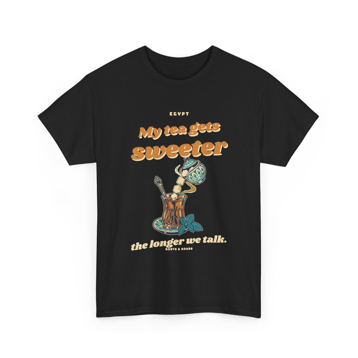 Egypt Sweeter Tea Longer Talks T-Shirt — Black front with vintage sweeter tea lettering, sugar bowl and tea glass, Roots & Roads