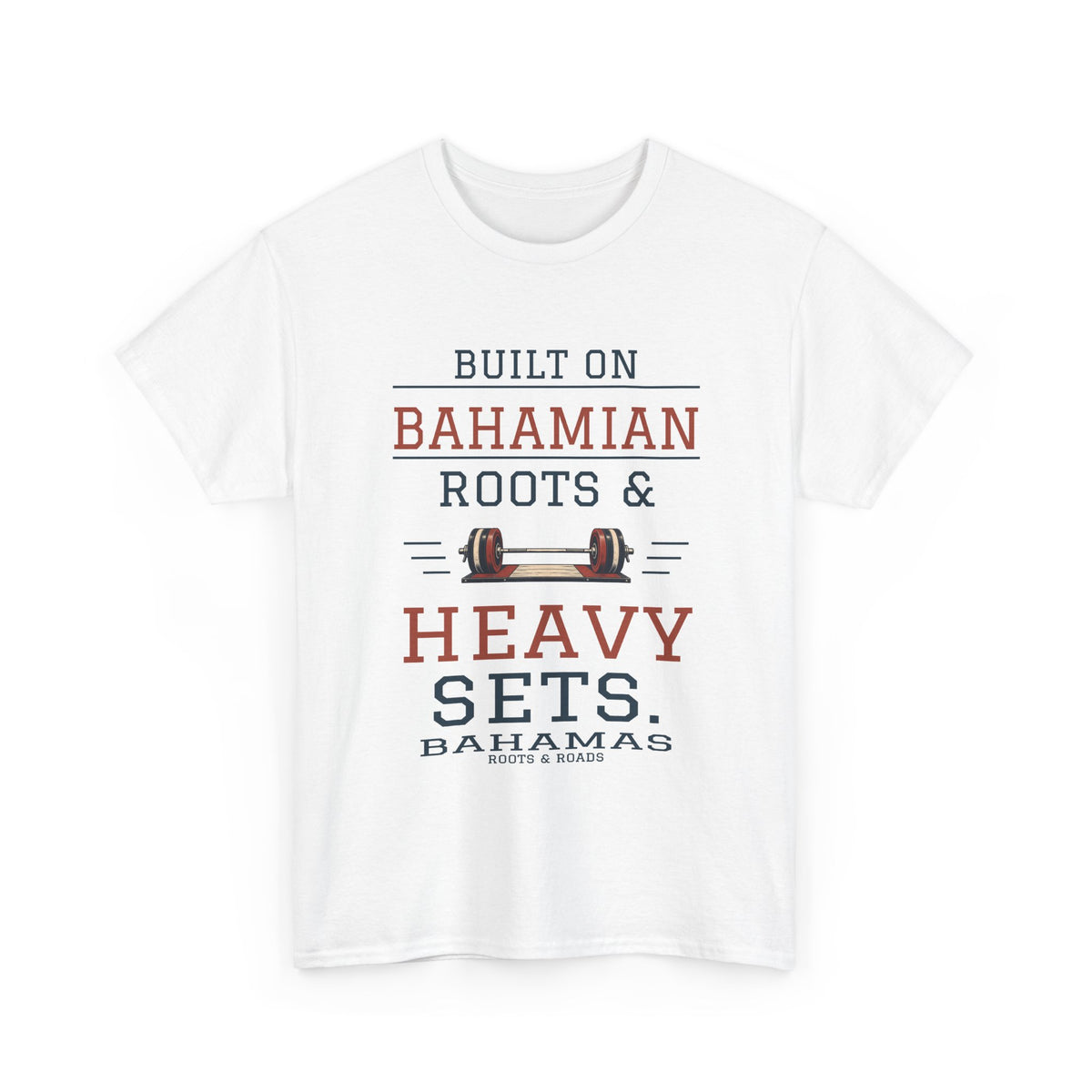 White Bahamas Heavy Sets Gym T-Shirt, front view with vintage lettering reading “Built on Bahamian roots & heavy sets.”, a barbell illustration, Bahamas label and Roots & Roads signature.