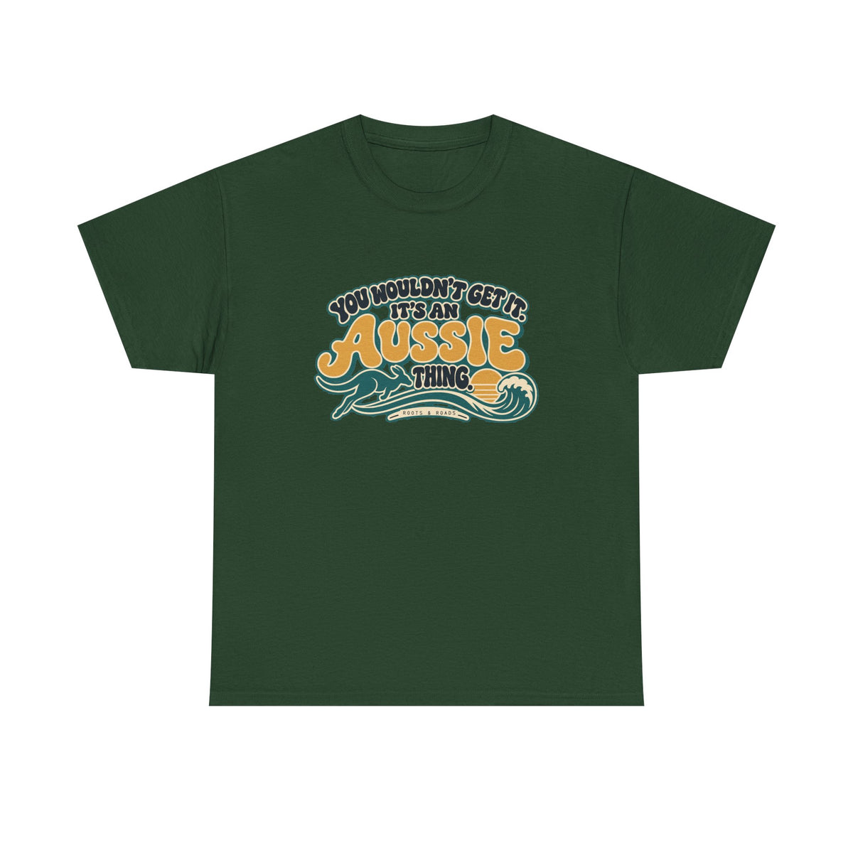 Front view of the Forest Green Aussie Thing T-shirt with “You wouldn’t get it. It’s an Aussie thing.” gold bubble lettering, cream contours, a kangaroo, curling wave and sunset.