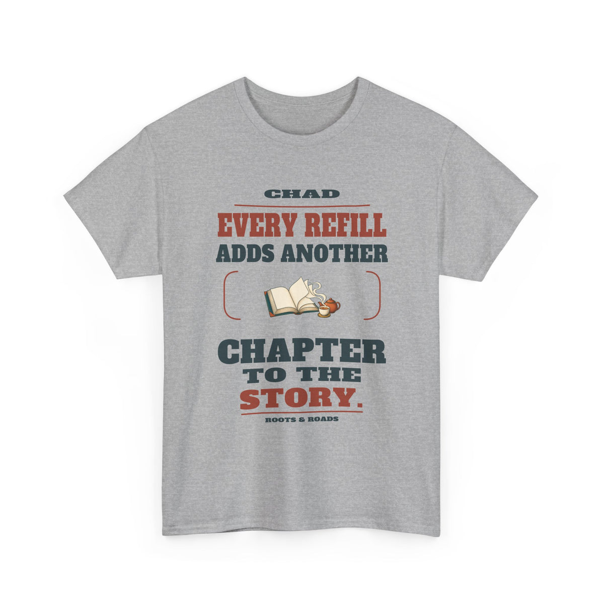 Chad Every Refill T-Shirt — Sport Grey front view; Every refill adds another chapter to the story.