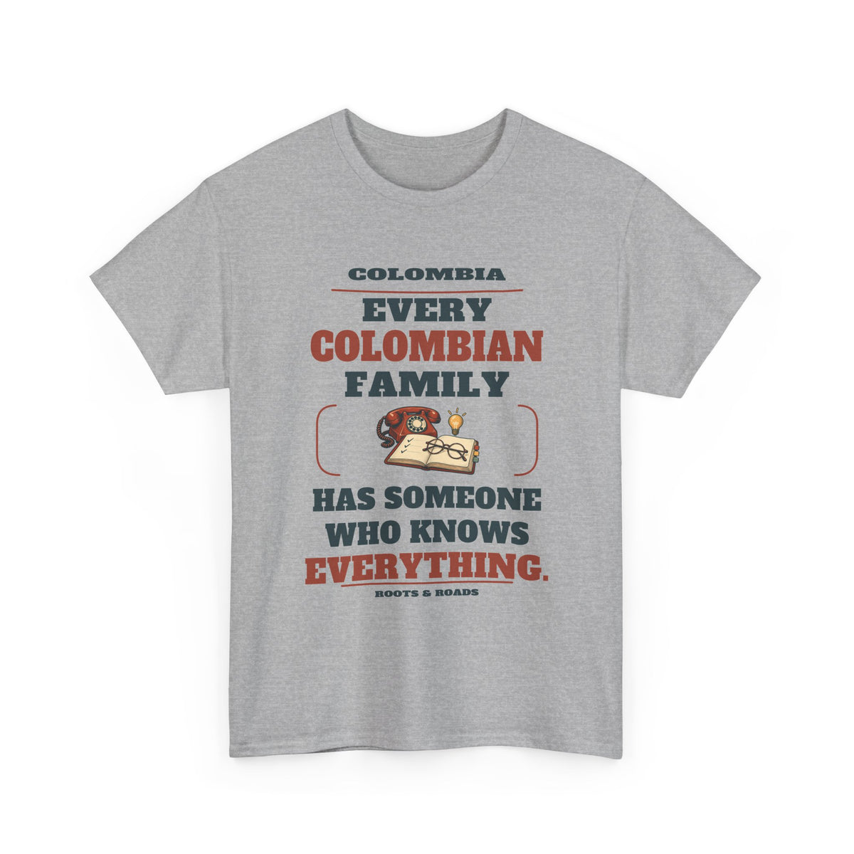 Colombia Someone Who Knows Everything T-Shirt — Sport Grey — front graphic: Every Colombian family has someone who knows everything.
