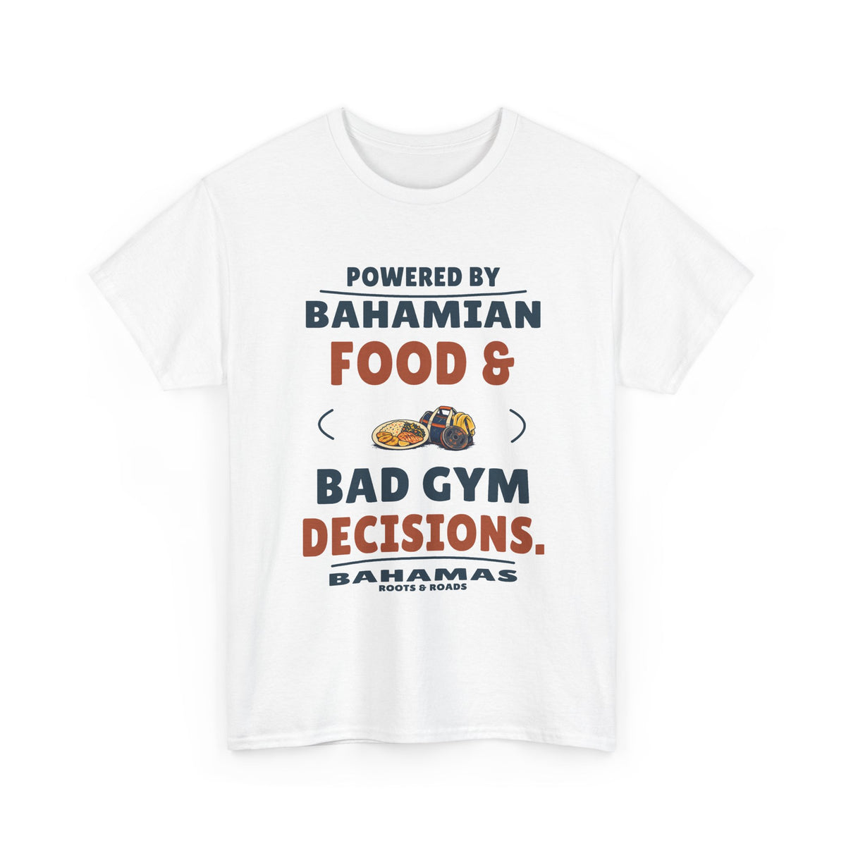 White Bahamas Bad Gym Decisions T-Shirt, front view with rounded retro lettering reading “Powered by Bahamian food & bad gym decisions.”, plate and gym-bag illustration, Bahamas label and Roots & Roads signature.