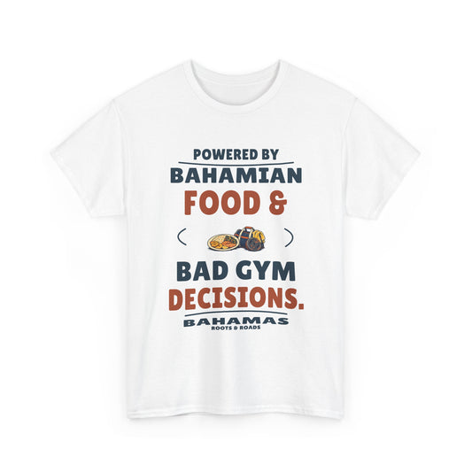 White Bahamas Bad Gym Decisions T-Shirt, front view with rounded retro lettering reading “Powered by Bahamian food & bad gym decisions.”, plate and gym-bag illustration, Bahamas label and Roots & Roads signature.