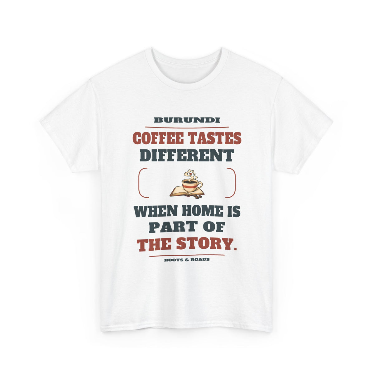 Burundi Coffee and Home T-Shirt in White, front coffee cup and open book illustration with the quote “Coffee tastes different when home is part of the story.”