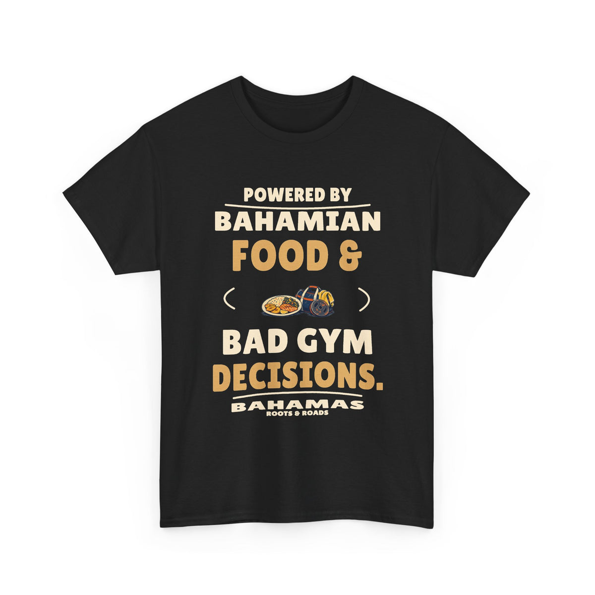 Black Bahamas Bad Gym Decisions T-Shirt, front view with rounded retro lettering reading “Powered by Bahamian food & bad gym decisions.”, plate and gym-bag illustration, Bahamas label and Roots & Roads signature.
