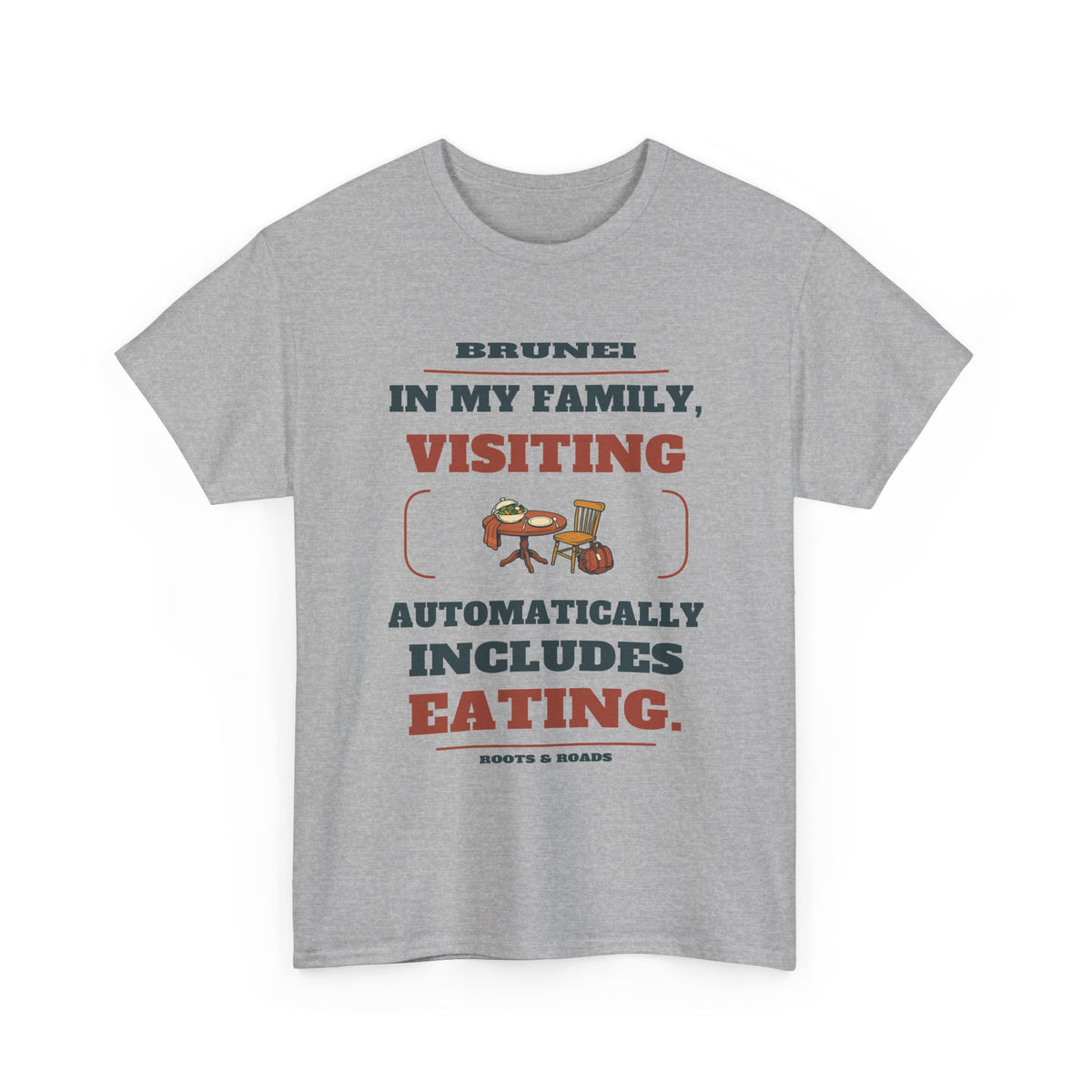 Brunei Visiting Includes Eating T-Shirt in Sport Grey; In my family, visiting automatically includes eating. Roots & Roads front print.