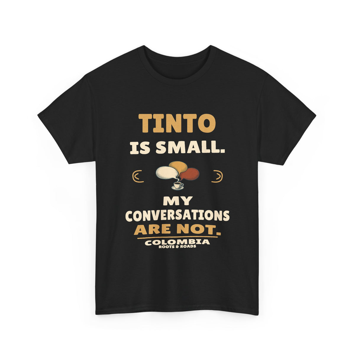 Colombia Small Tinto Long Conversations T-Shirt — Black — front graphic: Tinto is small. My conversations are not.