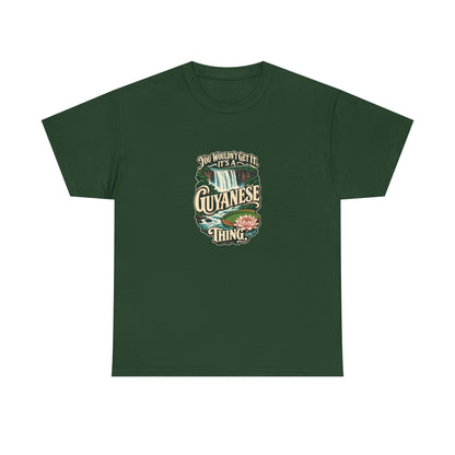 Guyana Guyanese Thing T-shirt in Forest Green, flat front view; cream vintage sign-painted lettering with a waterfall and tropical water lily and the quote “You wouldn’t get it. It’s a Guyanese thing.”