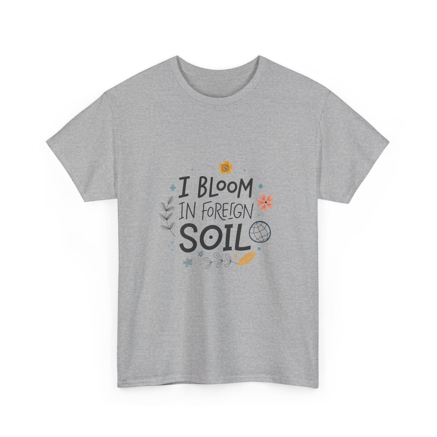 I bloom in foreign soil.