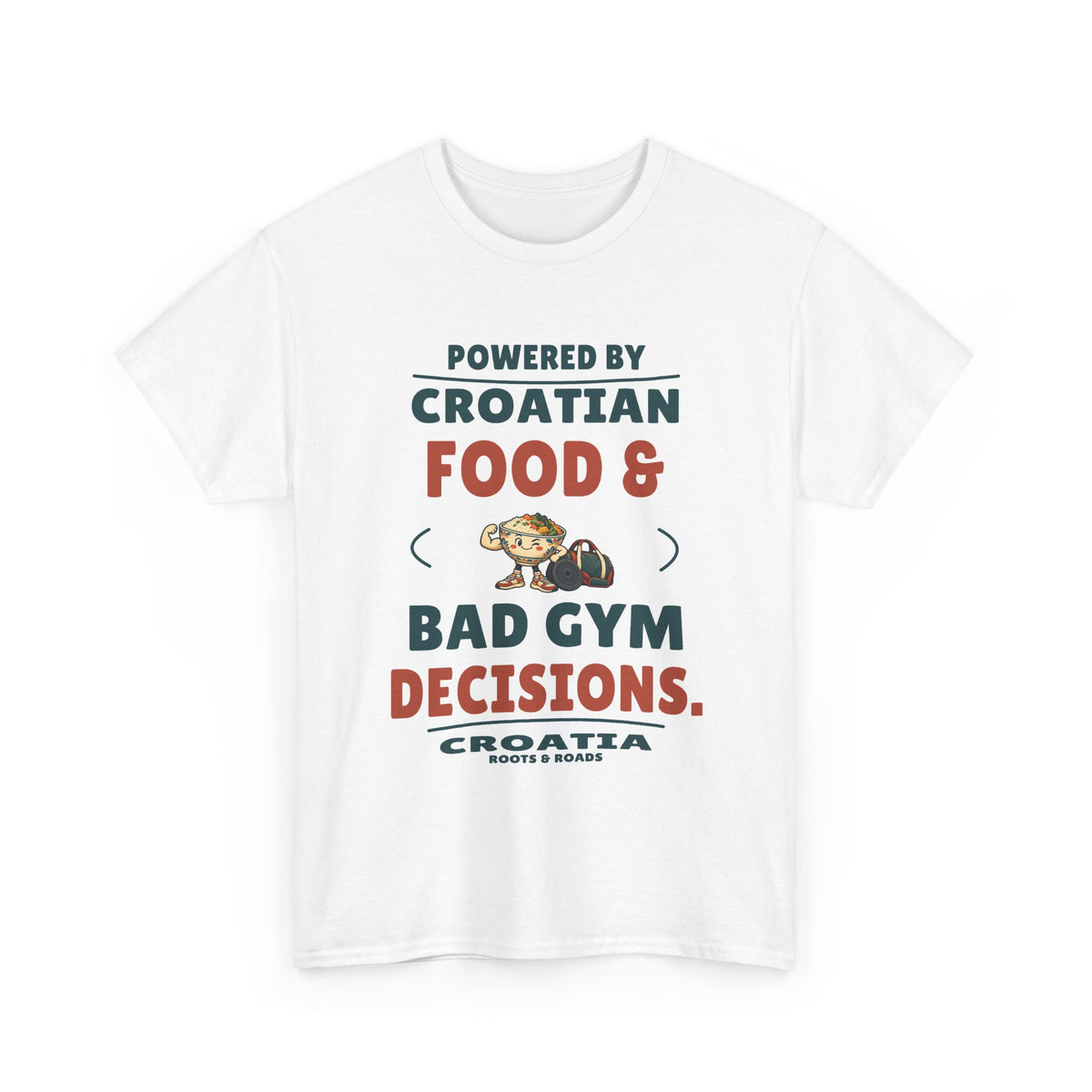 Croatia Bad Gym Decisions T-Shirt in White — Powered by Croatian food & bad gym decisions.