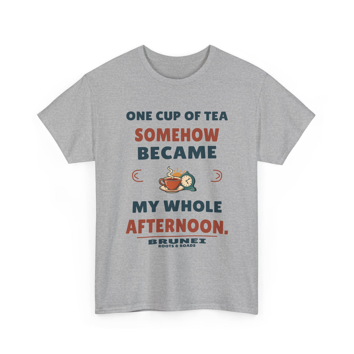 Brunei One Cup of Tea T-Shirt in Sport Grey; One cup of tea somehow became my whole afternoon. Roots & Roads front print.