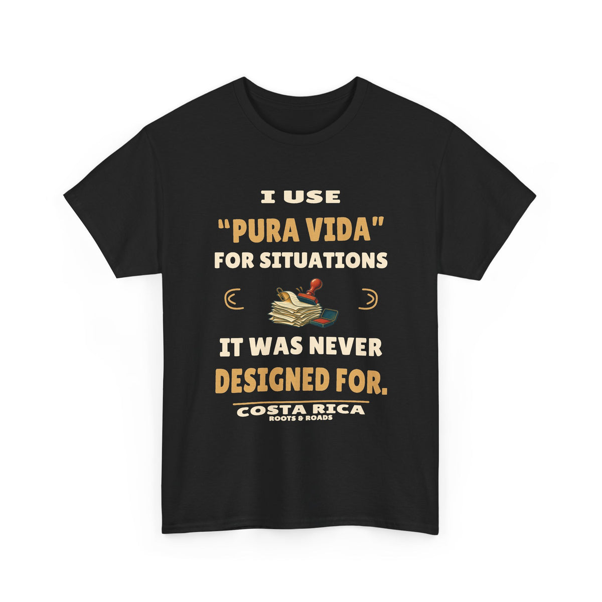 Costa Rica Pura Vida for Every Situation T-Shirt – Black front view. I use “pura vida” for situations it was never designed for. Roots & Roads.