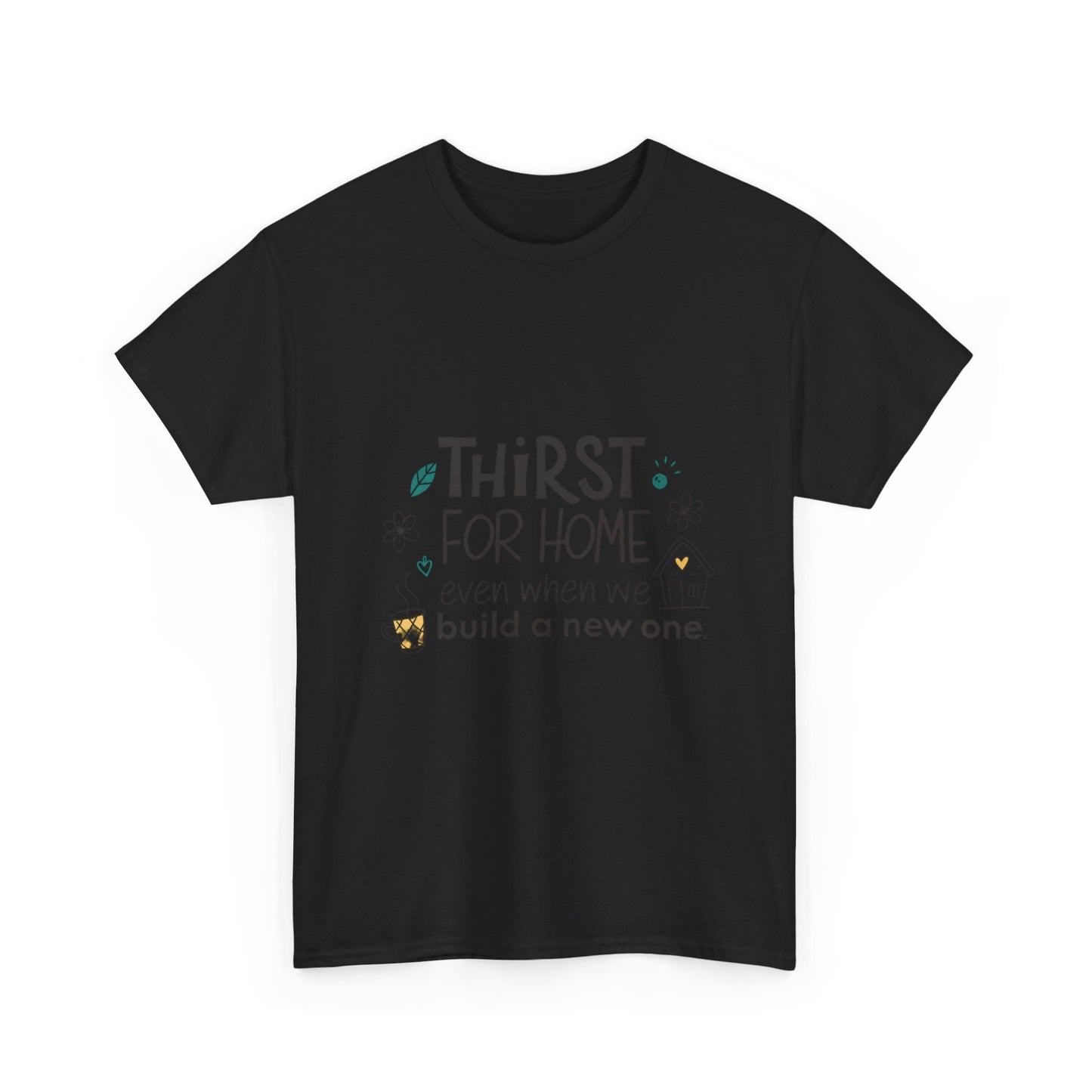 Thirst for home, even when we build a new one.