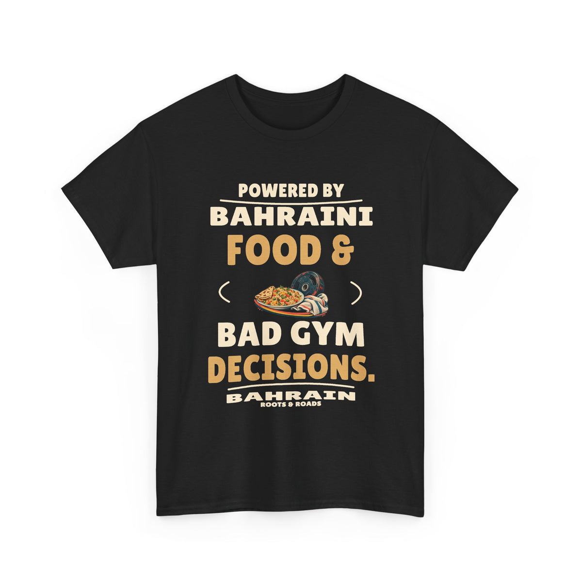 Black Bahrain Bad Gym Decisions T-Shirt, front view with rounded retro lettering reading “Powered by Bahraini food & bad gym decisions.”, a plate of food, weight plate and gym towel, Bahrain label and Roots & Roads signature.